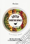 Green smoothie bowls. La bibbia libro