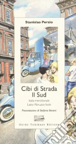 Cibi di strada. Il Sud. Italia meridionale, Lazio, Abruzzo, isole libro