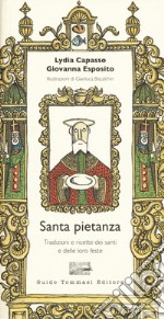 Santa pietanza. Tradizioni e ricette dei santi e delle loro feste libro