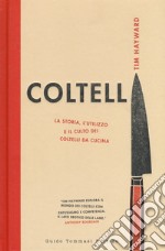 Coltelli. La storia, l'utilizzo e il culto dei coltelli da cucina. Ediz. illustrata libro