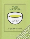 Very matcha. Un tè supereroe: che cos'è, come si beve, ricette e tanto altro. Ediz. illustrata libro