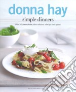 Simple dinners. Oltre 140 nuove ricette, idee e soluzioni veloci per tutti i giorni libro