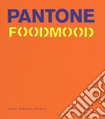 Pantone foodmood. Ediz. inglese