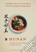 Hunan. I segreti di una vita dalla cucina cinese di Mr Peng