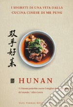 Hunan. I segreti di una vita dalla cucina cinese di Mr Peng libro