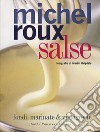 Salse. Fondi, marinate & vinaigrette libro di Roux Michel