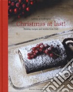 Christmas at last! Holiday recipes and stories from Italy libro