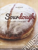 Sourdough. A complete guide and recipe book libro