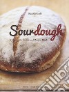 Sourdough. A complete guide and recipe book libro di Astolfi Riccardo