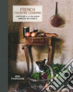 French country cooking. Cartoline da un villaggio immerso nei vigneti libro usato