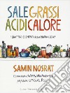 Sale, grassi, acidi, calore. I quattro elementi della buona cucina libro