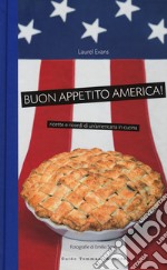 Buon appetito, America! Ricette e ricordi di un'americana in cucina. Nuova ediz. libro