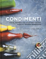 Condimenti. Aceto, harissa e hot sauce fatti in casa libro