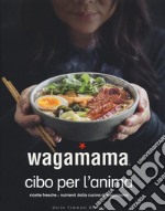 Wagamama. Cibo per l'anima libro