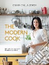 The modern cook. 120 ricette per una nuova tradizione quotidiana libro di Dalla Zorza Csaba