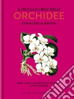 Il piccolo libro delle orchidee. Gemme della natura libro