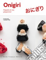 Onigiri. Delizie di riso giapponesi libro