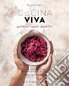 Cucina viva. Quotidiana, vegetale, fermentata libro