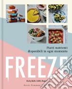 Freeze. Piatti nutrienti disponibili in ogni momento libro