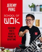 School of wok. Deliziosi piatti asiatici pronti in un attimo libro