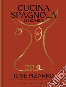 Cucina spagnola di casa. Semplici ricette di stagione e ricordi di casa mia