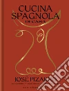 Cucina spagnola di casa. Semplici ricette di stagione e ricordi di casa mia libro di Pizarro José