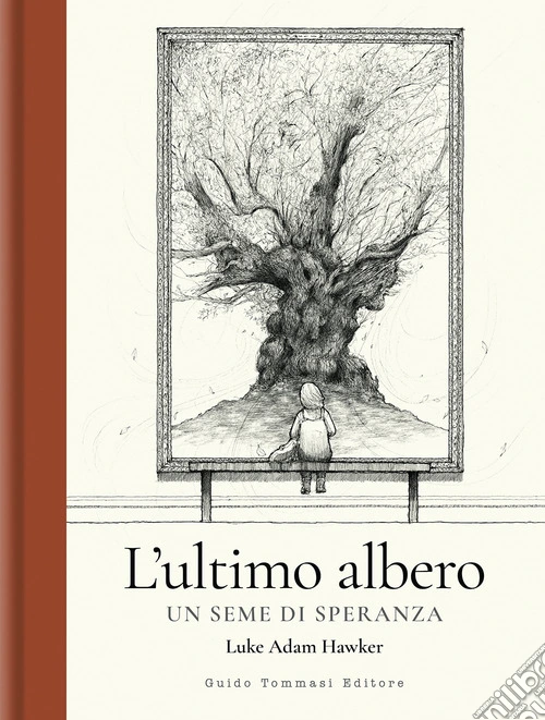 L'ultimo albero. Un seme di speranza. Ediz. illustrata