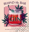 Behind the bar gin. 50 cocktail a base di gin dai bar di tutto il mondo libro