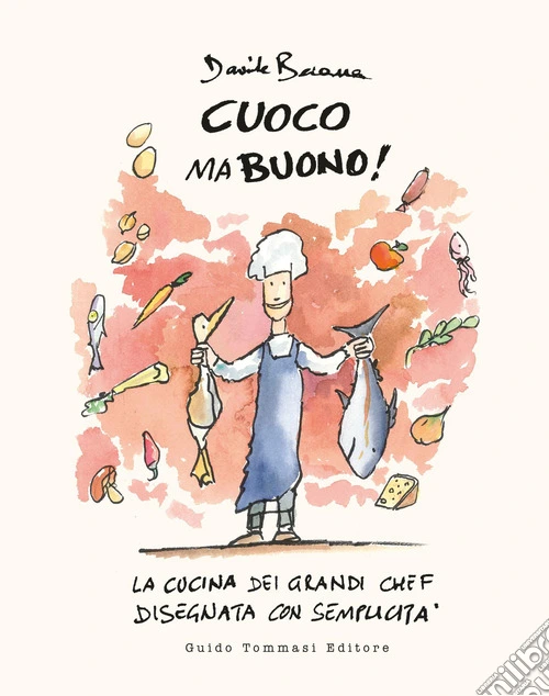 Cuoco ma buono! La cucina dei grandi chef disegnata con semplicità