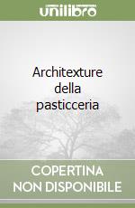 Architexture della pasticceria