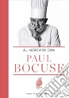 Al mercato con Paul Bocuse libro di Bocuse Paul