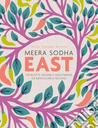 East. 120 ricette vegane e vegetariane da Bangalore a Pechino libro