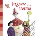 Preghiere per la mia Cresima. Ediz. illustrata libro