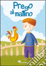 Prego al mattino. Ediz. illustrata libro