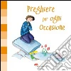 Preghiere per ogni occasione libro