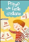 Prego nelle feste cristiane. Ediz. illustrata libro di Vecchini Silvia Capizzi Giusy