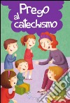 Prego al catechismo. Ediz. illustrata libro di Vecchini Silvia Capizzi Giusy