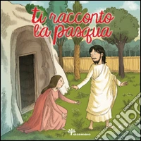 Ti racconto la Pasqua
