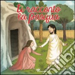 Ti racconto la Pasqua libro