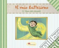 Il mio battesimo. Il libro dei ricordi. Ediz. illustrata libro