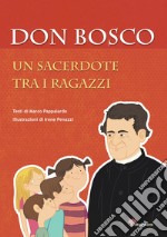 Don Bosco. Un sacerdote tra i ragazzi libro