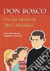 Don Bosco. Un sacerdote tra i ragazzi libro