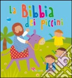 La Bibbia dei piccini. Ediz. illustrata libro