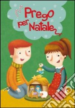 Prego per Natale. Ediz. illustrata libro