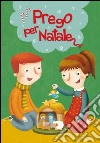 Prego per Natale. Ediz. illustrata libro