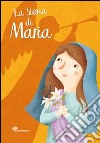 La storia di Maria. Ediz. illustrata libro