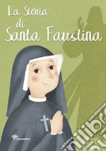 La storia di Santa Faustina. Ediz. illustrata libro