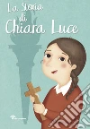 La storia di Chiara Luce libro