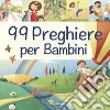 99 preghiere per i bambini libro