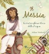 Il Messia. La meravigliosa storia della Pasqua libro